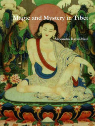 Title: Magic and Mystery in Tibet, Author: Alexandra David-Neel