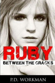 Title: Ruby, Between the Cracks, Author: P D Workman