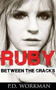 Title: Ruby, Between the Cracks, Author: P D Workman