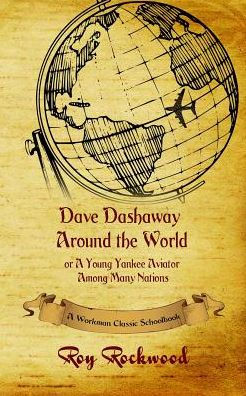 Dave Dashaway Around the World: A Workman Classic Schoolbook