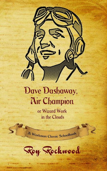 Dave Dashaway, Air Champion: A Workman Classic Schoolbook