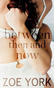 Title: Between Then and Now, Author: Zoe York