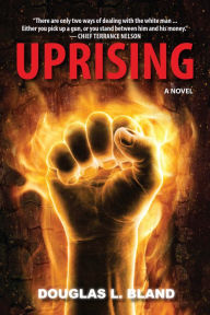 Title: Uprising: A Novel, Author: Douglas L. Bland