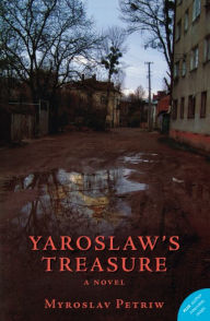 Title: Yaroslaw's Treasure: A Novel, Author: Myroslav Petriw