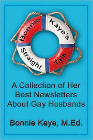 Title: Bonnie Kaye's Straight Talk: A Collection of Her Best Newsletters About Gay Husbands, Author: Bonnie Kaye