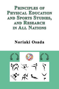 Title: Principles of Physical Education and Sports Studies, and Research in All Nations, Author: Noriaki Osada