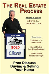 Title: The Real Estate Process: Pros Discuss Buying & Selling Your Home, Author: Vi Brown