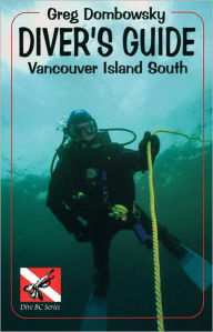 Title: Diver's Guide: Vancouver Island South, Author: Greg Dombrowsky
