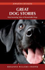 Great Dog Stories: Heartwarming Tales of Remarkable Dogs