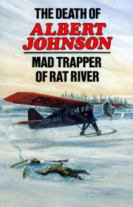 Title: The Death of Albert Johnson: Mad Trapper of Rat River, Author: Frank W. Anderson