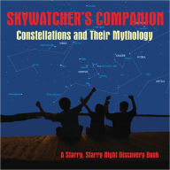 Title: Skywatcher's Companion: Constellations and Their Mythology, Author: Stan Shadick