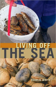 Title: Living Off the Sea, Author: Charlie White