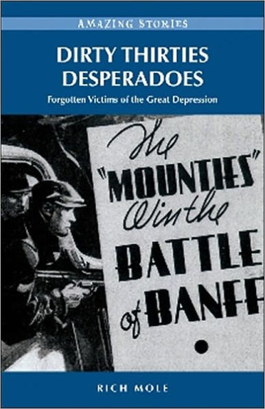 Dirty Thirties Desperadoes: Forgotten Victims of the Great Depression