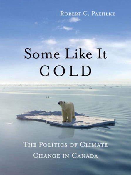 Some Like It Cold: The Politics of Climate Change in Canada