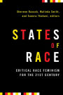 States of Race: Critical Race Feminism for the 21st Century