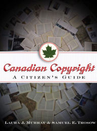 Title: Canadian Copyright: A Citizen's Guide, Author: Laura J. Murray