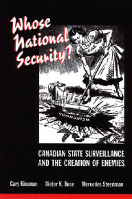 Title: Whose National Security?: Canadian State Surveillance and the Creation of Enemies, Author: Gary Kinsman