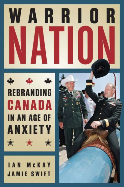 Warrior Nation: Rebranding Canada an Age of Anxiety