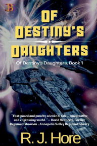 Title: Of Destiny's Daughters, Author: R.J. Hore