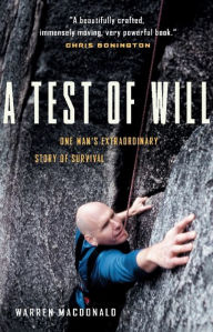 Title: A Test of Will: One Man's Extraordinary Story of Survival, Author: Warren MacDonald