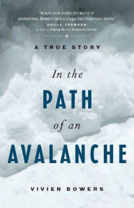 Title: In the Path of an Avalanche: A True Story, Author: Vivien Bowers