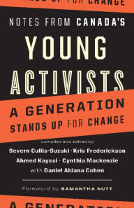 Title: Notes from Canada's Young Activists: A Generation Stands Up for Change, Author: Severn Cullis-Suzuki