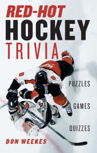Title: Red-Hot Hockey Trivia: Puzzles, Games, Quizzes, Author: Don Weekes