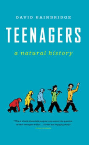 Title: Teenagers: A Natural History, Author: David Bainbridge