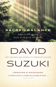 Title: The Sacred Balance: Rediscovering Our Place in Nature, Author: David Suzuki