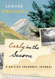 Title: Early in the Season: A British Columbia Journal, Author: Edward Hoagland