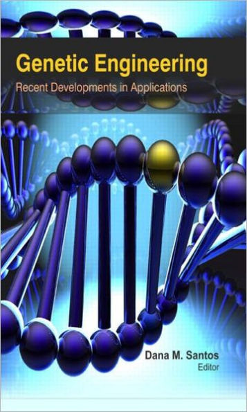 Genetic Engineering: Recent Developments in Applications / Edition 1