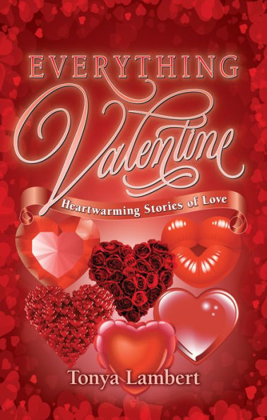 Everything Valentine: Heartwarming Stories of Love