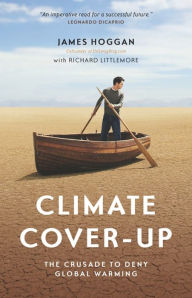 Title: Climate Cover-Up: The Crusade to Deny Global Warming, Author: James Hoggan