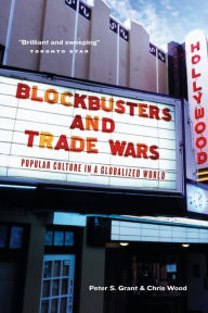 Title: Blockbusters and Trade Wars: Popular Culture in a Globalized World, Author: Peter S. Grant