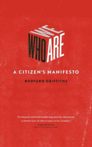 Title: Who We Are: A Citizen's Manifesto, Author: Rudyard Griffiths