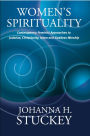 Women's Spirituality: Contemporary Feminist Approaches to Judaism, Christianity, Islam and Goddess Worship