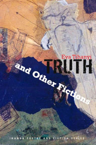 Title: Truth and Other Fictions, Author: Eva  Tihanyi