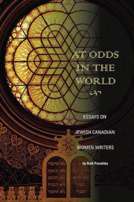 Title: At Odds in the World: Essays on Jewish Canadian Women Writers, Author: Ruth Panofsky