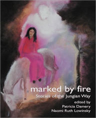 Title: Marked by Fire: Stories of the Jungian Way, Author: Patricia Damery
