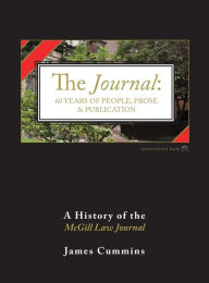 Title: The Journal: A History of the McGill Law Journal, Author: James Cummins