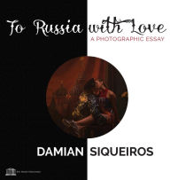 Title: To Russia With Love, Author: Damian Siqueiros