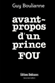 Title: Avant-propos d'un prince fou, Author: Guy Boulianne