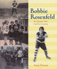 Title: Bobbie Rosenfeld: The Olympian Who Could Do Everything, Author: Anne Dublin