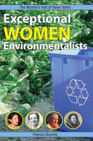 Title: Exceptional Women Environmentalists, Author: Frances Rooney