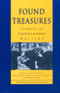 Title: Found Treasures: Stories by Yiddish Women Writers, Author: Frieda Forman