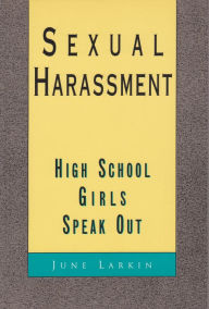 Title: Sexual Harassment: High School Girls Speak Out, Author: June Larkin