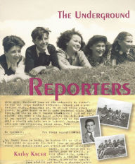 Title: The Underground Reporters, Author: Kathy Kacer