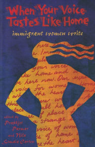 Title: When Your Voice Tastes Like Home: Immigrant Women Write, Author: Prabhjot Parmar