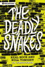 The Deadly Snakes: Real Rock and Roll Tonight