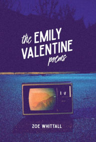 Title: The Emily Valentine Poems: Tenth Anniversary Edition, Author: Zoe Whittall